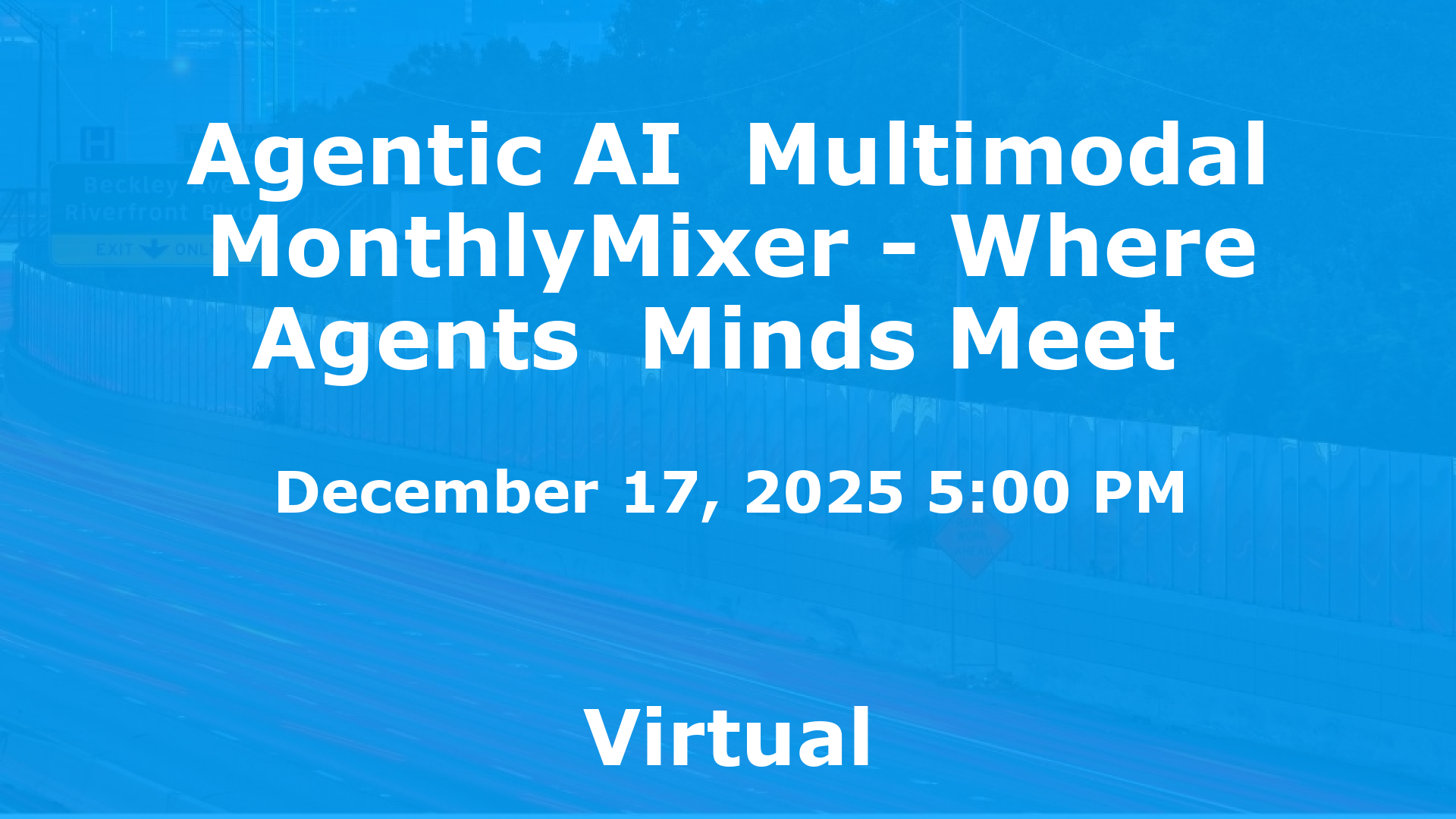 Agentic AI  Multimodal MonthlyMixer - Where Agents  Minds Meet  event image
